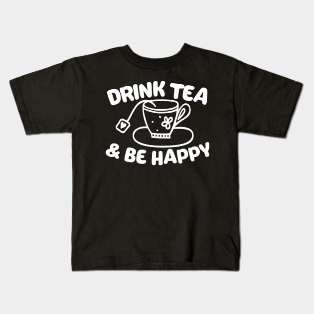 Drink Tea & Be Happy Kids T-Shirt by thingsandthings